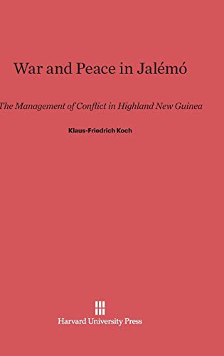 War and Peace in Jalémó: The Management of Conflict in Highland New Guinea