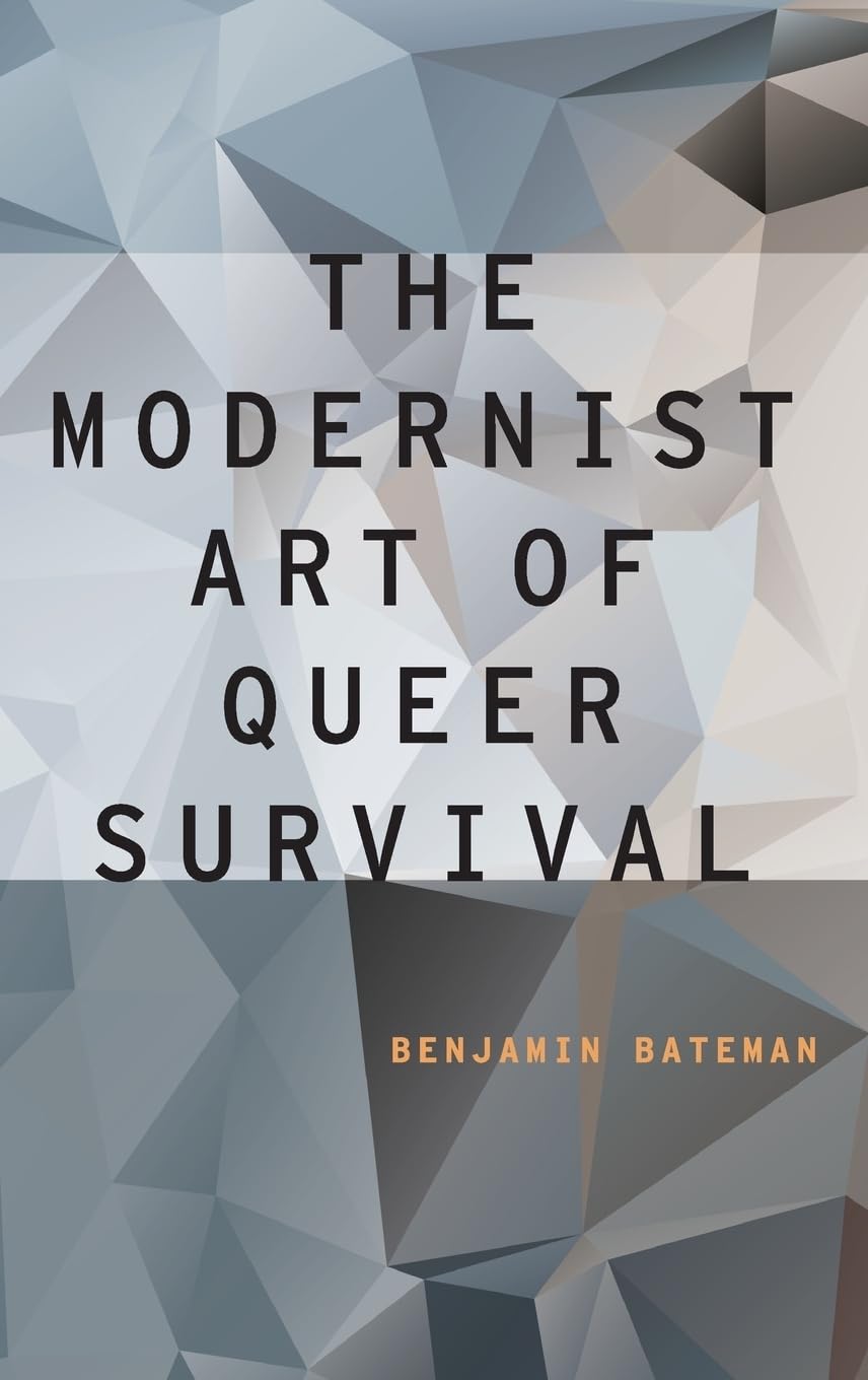 Modernist Art of Queer Survival (UK) (Modernist Literature & Culture)