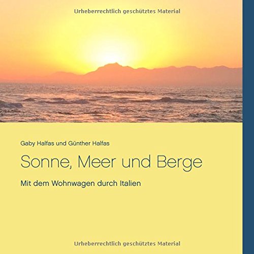 Sonne, Meer und Berge: Mit dem Wohnwagen durch Italien