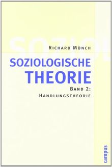 Soziologische Theorie. Bd. 2: Band 2: Handlungstheorie