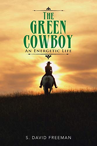 The Green Cowboy: An Energetic Life