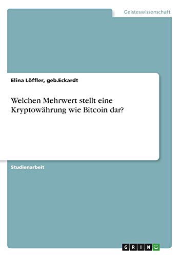 Welchen Mehrwert stellt eine Kryptowährung wie Bitcoin dar?