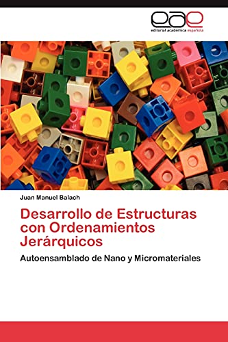 Desarrollo de Estructuras con Ordenamientos Jerárquicos: Autoensamblado de Nano y Micromateriales