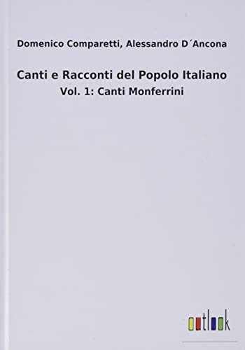 Canti e Racconti del Popolo Italiano: Vol. 1: ¿anti Monferrini