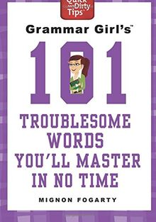 Grammar Girl's 101 Troublesome Words You'll Master in No Time (Quick and Dirty Tips)