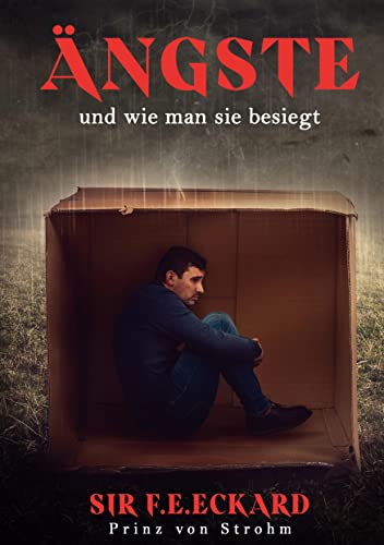 Ängste: und wie man sie besiegt