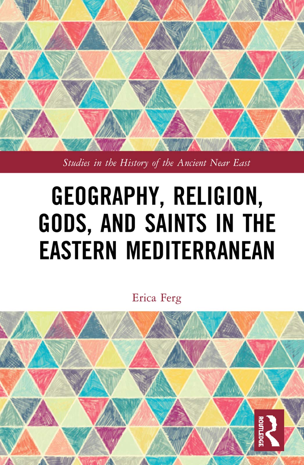 Geography, Religion, Gods, and Saints in the Eastern Mediterranean (Studies in the History of the Ancient Near East)