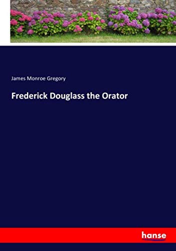 Frederick Douglass the Orator