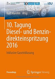 10. Tagung Diesel- und Benzindirekteinspritzung 2016: Inklusive Gaseinblasung (Proceedings)