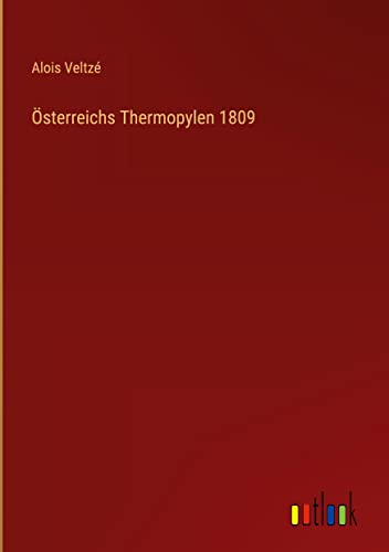 Österreichs Thermopylen 1809