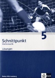 Schnittpunkt Mathematik - Ausgabe für Baden-Württemberg: Schnittpunkt 5. 9. Schuljahr. Lösungen. Baden-Württemberg: Mathematik für Realschulen: BD 5