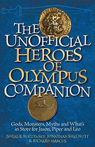 The Unofficial Heroes of Olympus Companion: Gods, Monsters, Myths and What's in Store for Jason, Piper and Leo