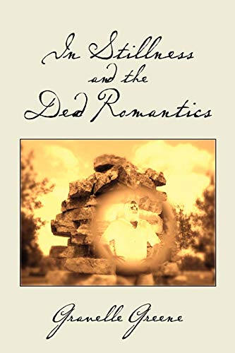 In Stillness and the Dead Romantics: Poetry Book 2 of 2