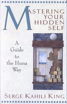 Mastering Your Hidden Self: Guide to the Huna Way (Quest Book)