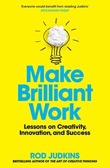 Make Brilliant Work: Lessons on Creativity, Innovation, and Success