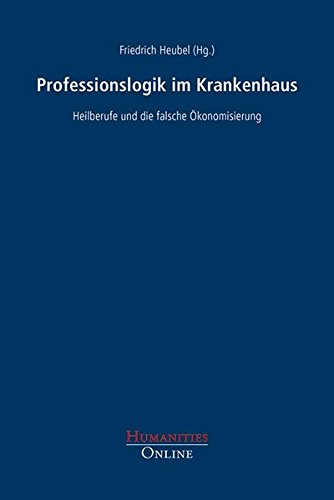Professionslogik im Krankenhaus: Heilberufe und die falsche Ökonomisierung
