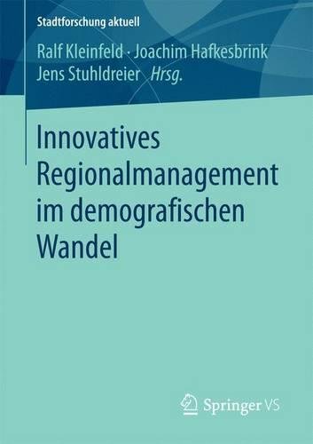 Innovatives Regionalmanagement im demografischen Wandel (Stadtforschung aktuell)