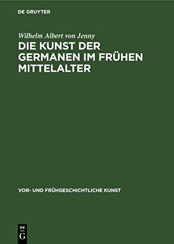 Die Kunst der Germanen im frühen Mittelalter (Vor- und frühgeschichtliche Kunst, 1)