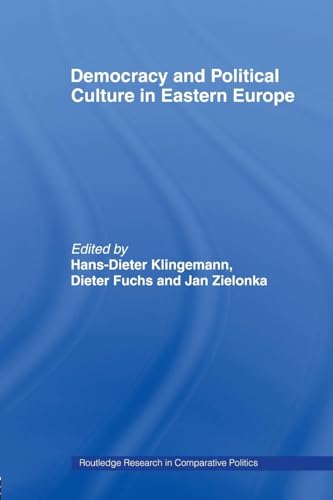 Democracy and Political Culture in Eastern Europe (Routledge Research in Comparative Politics)