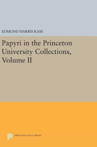 Papyri in the Princeton University Collections, Volume II (Princeton Legacy Library)
