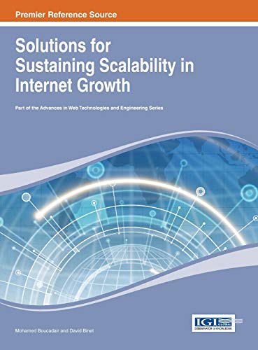 Solutions for Sustaining Scalability in Internet Growth (Advances in Web Technologies and Engineering (Awte))