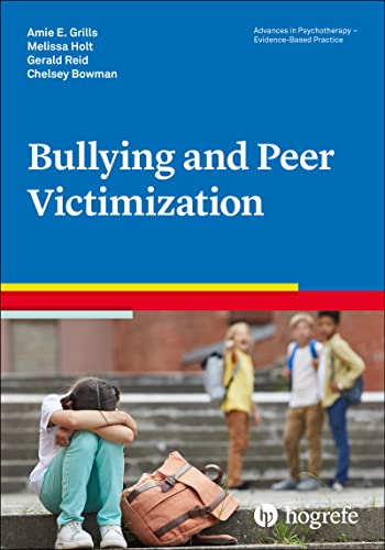 Bullying and Peer Victimization (Advances in Psychotherapy - Evidence-Based Practice, Band 44)