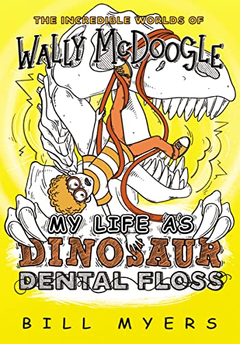 My Life as Dinosaur Dental Floss (The Incredible Worlds of Wally McDoogle, Band 5)