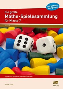 Die große Mathe-Spielesammlung für Klasse 7: Zentrale Lehrplanthemen üben und wiederholen