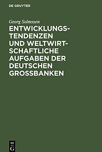 Entwicklungstendenzen und weltwirtschaftliche Aufgaben der deutschen Großbanken: Vortrag, gehalten in Zürich am 5. Feb. 1930 auf Einladung der Deutschen Handelskammer in der Schweiz