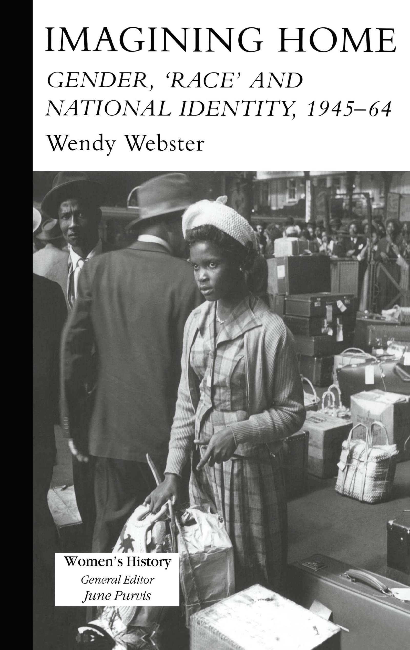 Imagining Home: Gender, Race And National Identity, 1945-1964 (Women's History)