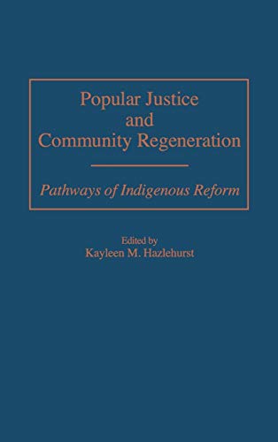 Popular Justice and Community Regeneration: Pathways of Indigenous Reform (German Library; 59)
