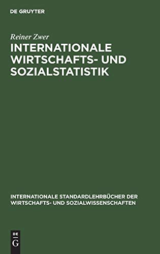 Internationale Wirtschafts- und Sozialstatistik: Lehrbuch über die Methoden und Probleme ihrer wichtigsten Teilgebiete (Internationale Standardlehrbücher der Wirtschafts- und Sozialwissenschaften)