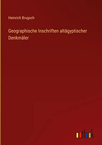 Geographische Inschriften altägyptischer Denkmäler
