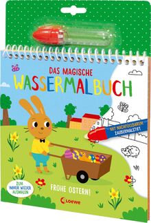 Das magische Wassermalbuch - Frohe Ostern!: Male die niedlichen Motive mit dem enthaltenen nachfüllbarem Zaubermalstift immer wieder aus! - Für Kinder ab 3 Jahren