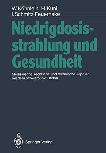 Niedrigdosisstrahlung und Gesundheit: Medizinische, rechtliche und technische Aspekte mit dem Schwerpunkt Radon (German Edition)