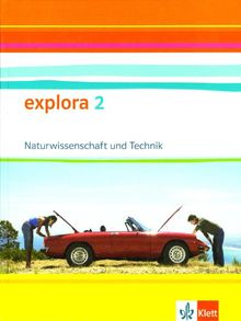 Explora - Naturwissenschaft und Technik. Ausgabe Baden-Württemberg: Explora - Naturwissenschaft und Technik 2. Schülerbuch 9. Schuljahr. Ausgabe Baden-Württemberg: Band 2