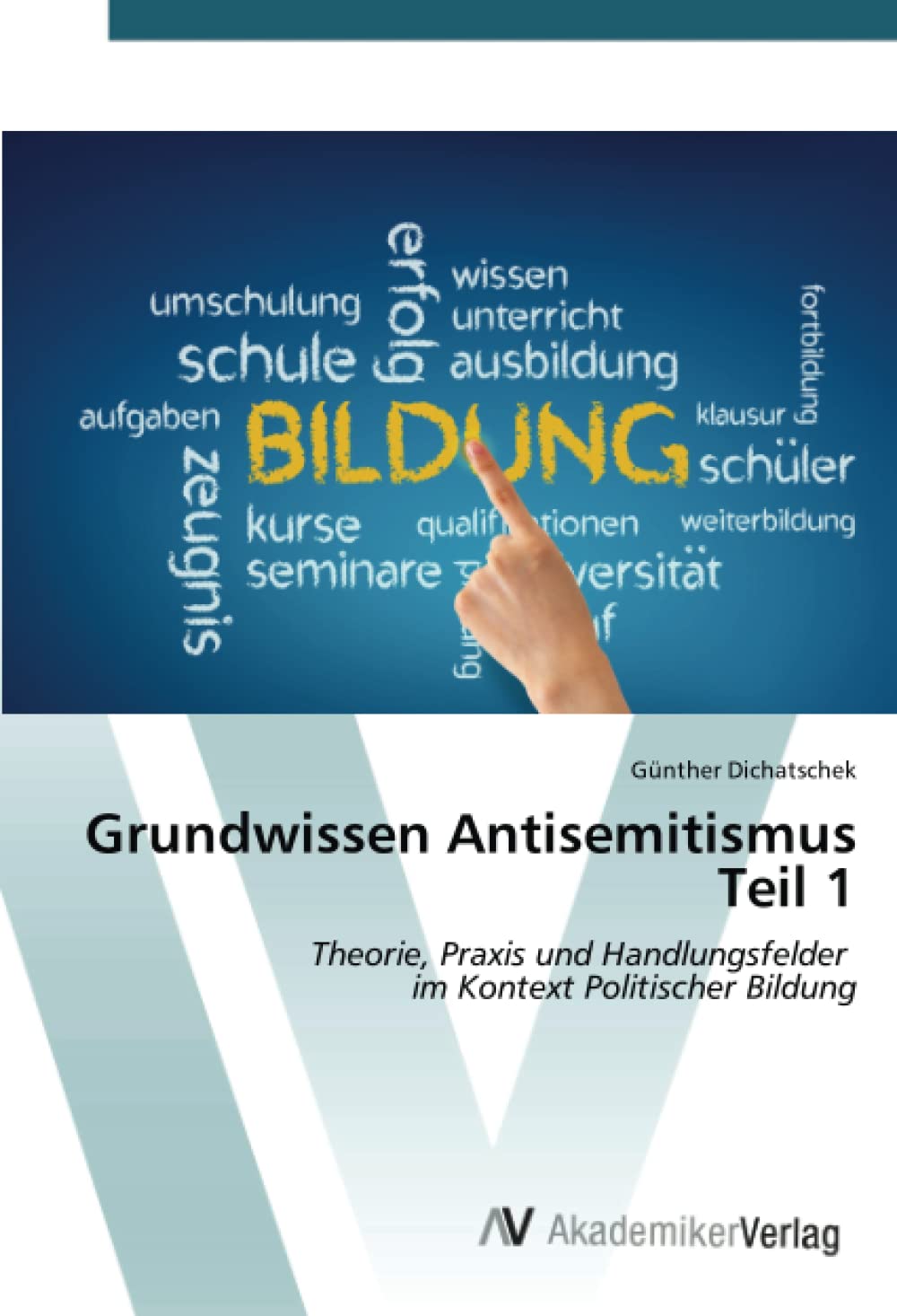 Grundwissen Antisemitismus Teil 1: Theorie, Praxis und Handlungsfelder im Kontext Politischer Bildung
