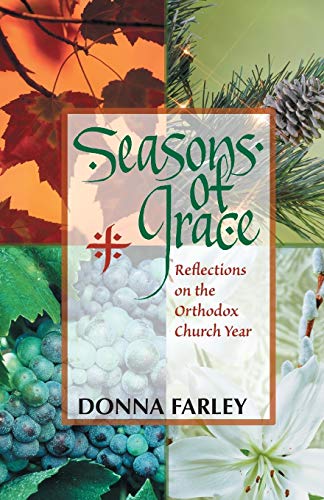 Donna Farley Seasons Of Grace, Reflections On The Orthodox Church Year