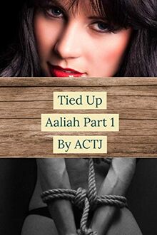 Tied Up: Aaliah Part 1