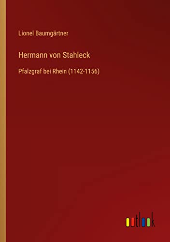 Hermann von Stahleck: Pfalzgraf bei Rhein (1142-1156)