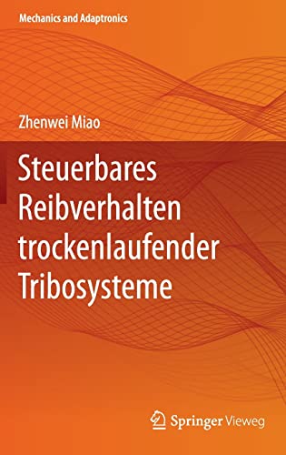 Steuerbares Reibverhalten trockenlaufender Tribosysteme (Mechanics and Adaptronics)