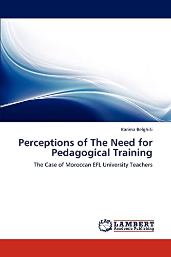 Perceptions of The Need for Pedagogical Training: The Case of Moroccan EFL University Teachers