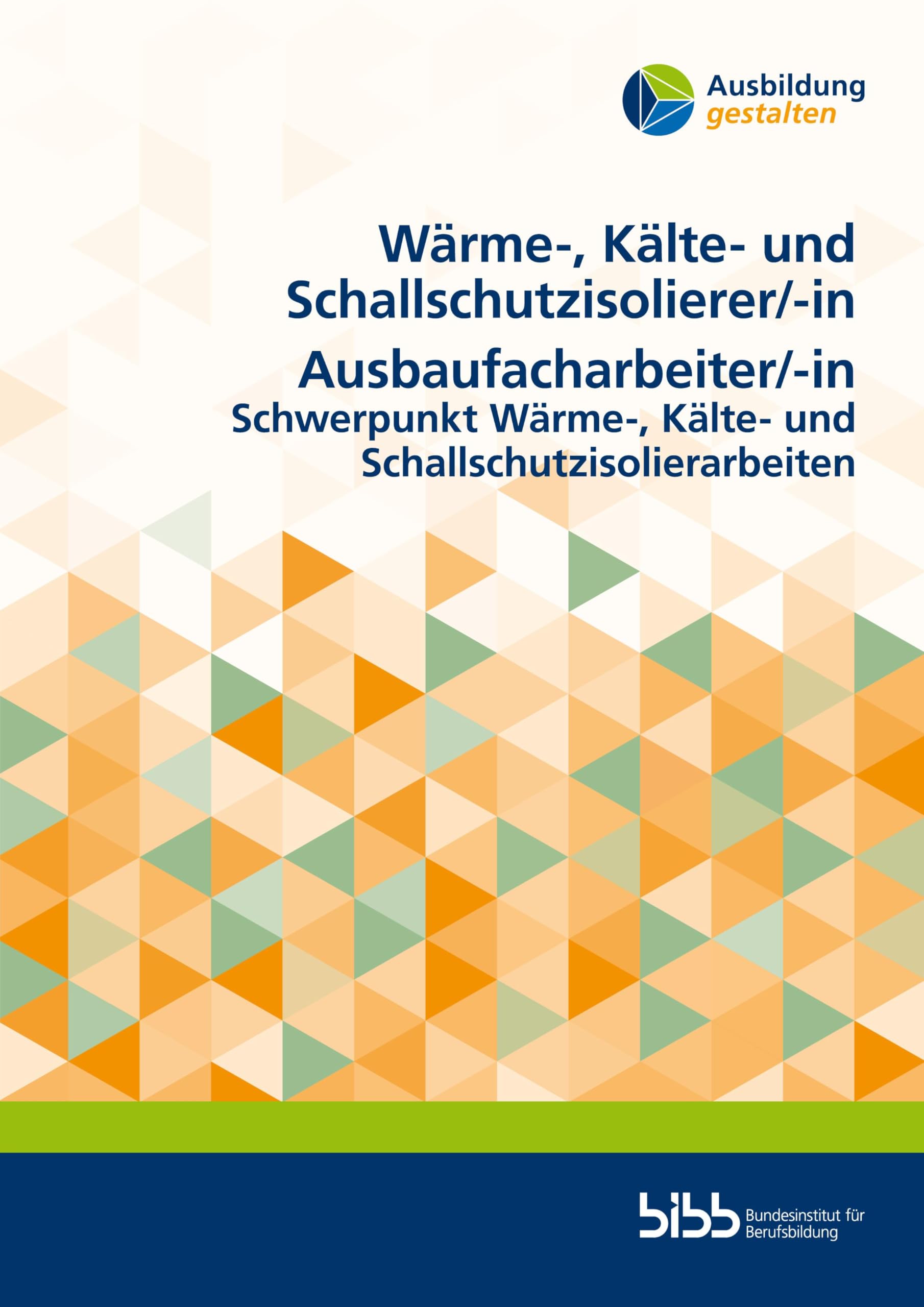 Wärme-, Kälte- und Schallschutzisolierer/Wärme-, Kälte- und Schallschutzisoliererin Ausbaufacharbeiter/Ausbaufacharbeiterin: Schwerpunkt Wärme-, ... (Ausbildung gestalten)