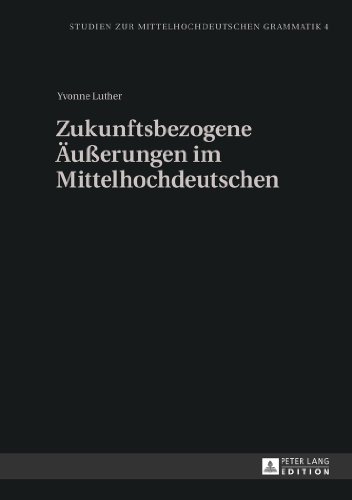 Zukunftsbezogene Äußerungen im Mittelhochdeutschen (Studien zur mittelhochdeutschen Grammatik)