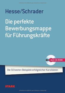 Bewerbung Beruf & Karriere / Die perfekte Bewerbungsmappe für Führungskräfte: Die 50 besten Beispiele erfolgreicher Kandidaten; Mit CD-ROM