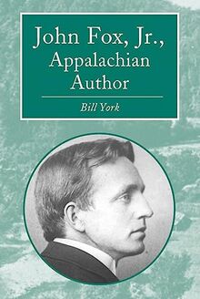 John Fox, Jr., Appalachian Author (Contributions to Southern Appalachian Studies, 6)