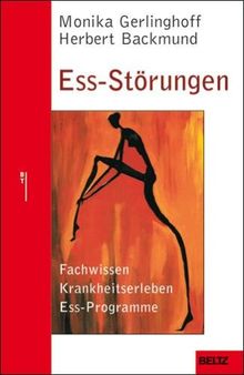 Ess-Störungen: Fachwissen - Krankheitserleben - Ess-Programme