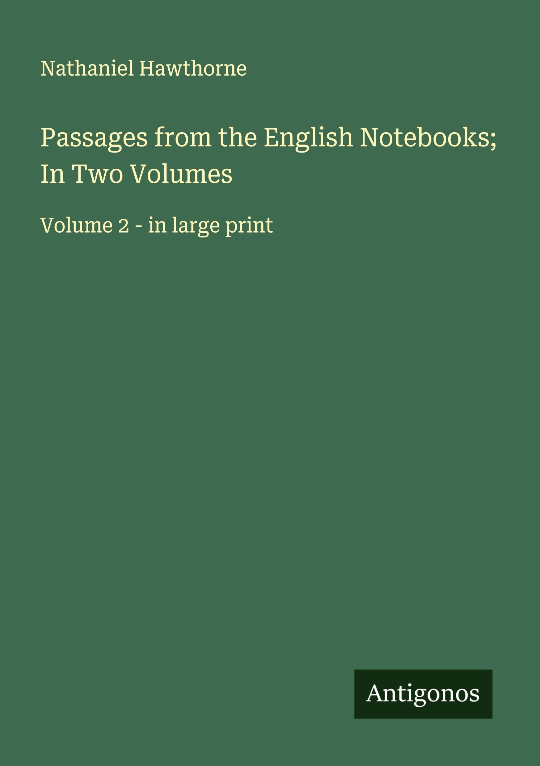 Passages from the English Notebooks; In Two Volumes: Volume 2 - in large print