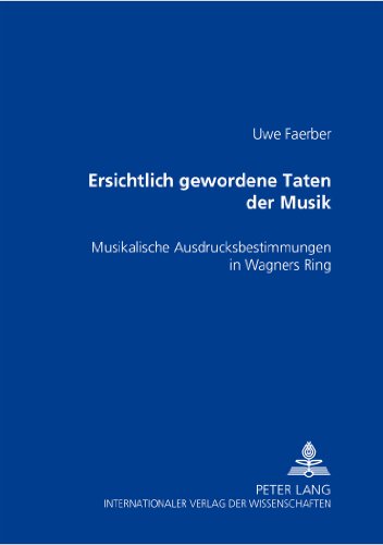 Ersichtlich gewordene Taten der Musik: Musikalische Ausdrucksbestimmungen in Wagners Ring