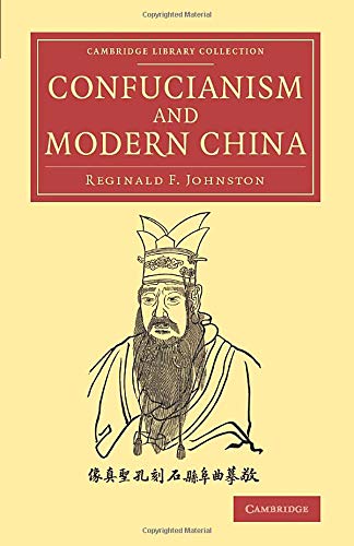 Johnston, Reginald Fleming Confucianism And Modern China, The Lewis Fry Memorial Lectures, 1933-34, Delivered At Bristol University (Cambridge Library Collection - Religion)